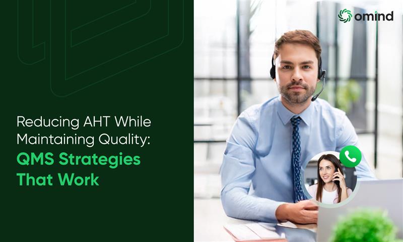 Reducing Average Handle Time While Maintaining Quality: QMS Strategies That Work