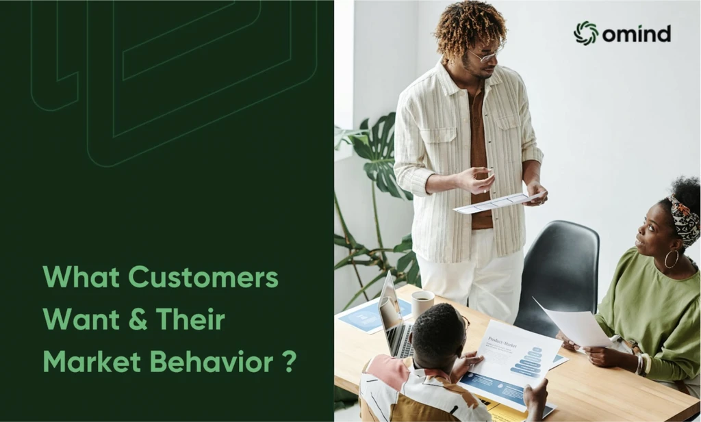What Customers Want & Their Market behavior