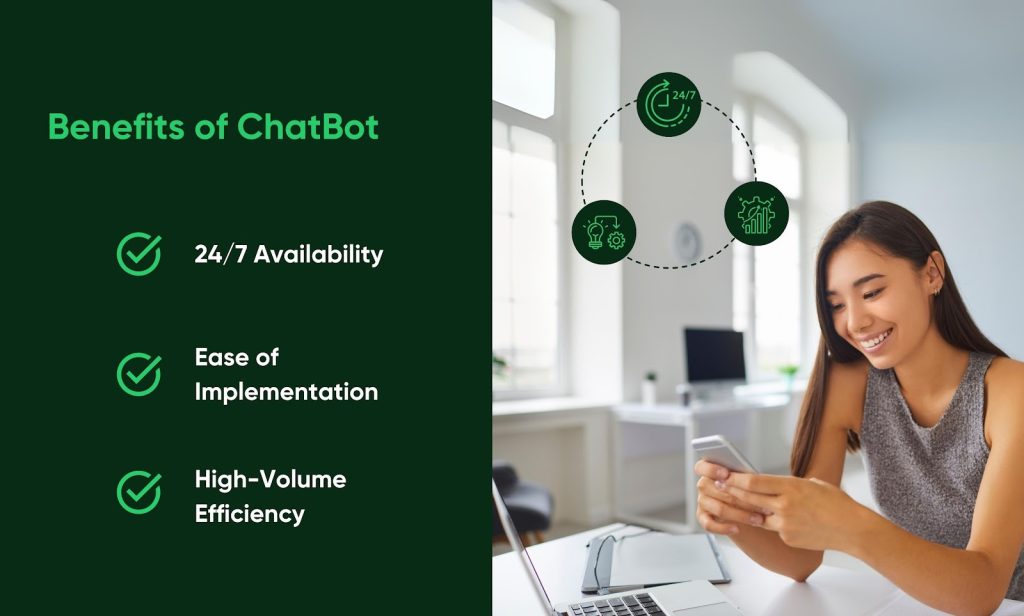 Chatbots offer several benefits that make them valuable tools for businesses.